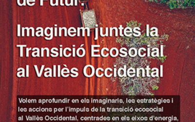 Futurs Impossibles.        Taller escenaris de futur: Imaginem juntes la transició ecosocial al Vallès Occidental.